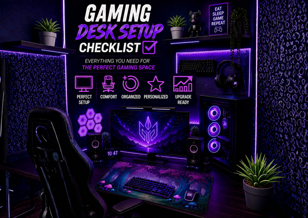 Gaming Desk Setup Checklist: Everything You Need for the Perfect Gaming Space